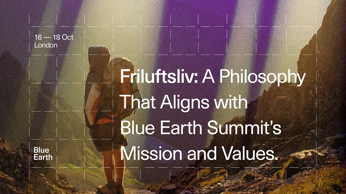 Friluftsliv: A Philosophy That Aligns with Blue Earth Summit's Mission and Values